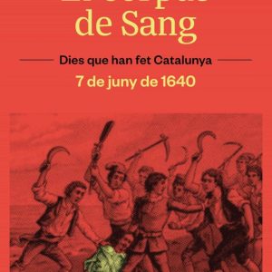 EL CORPUS DE SANG (7 DE JUNY DE 1640)
				 (edición en catalán)