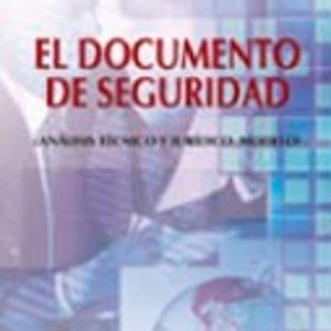 EL DOCUMENTO DE SEGURIDAD: ANALISIS TECNICO Y JURIDICO. MODELO