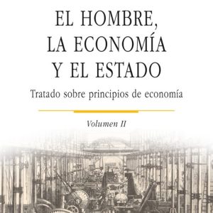 EL HOMBRE, LA ECONOMÍA Y EL ESTADO