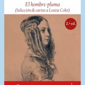 EL HOMBRE-PLUMA: SELECION DE CARTAS A LOUISE COLET (2ª ED.)