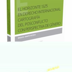 EL HORIZONTE 1325 EN DERECHO INTERNACIONAL: CARTODRAFÍA DEL POSCONFLICTO CON PERSPECTIVA DE GÉNERO