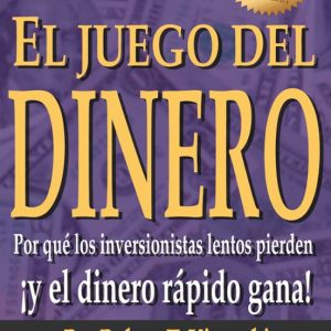 EL JUEGO DEL DINERO: POR QUE LOS INVERSIONISTAS LENTOS PIERDEN, ¡Y EL DINERO RAPIDO GANA!
