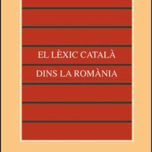 EL LEXIC CATALA DINS LA ROMANIA
				 (edición en catalán)