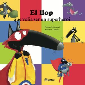 EL LLOP QUE VOLIA SER UN SUPERHEROI
				 (edición en catalán)