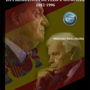 EL REINADO DE JUAN CARLOS I: LA PRESIDENCIA DE FELIPE GONZALEZ 1982-1996