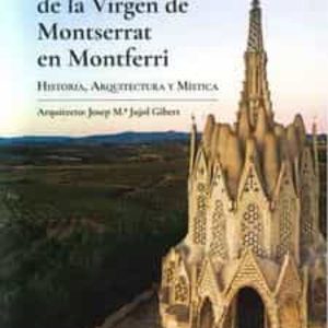 EL SANTUARIO DE LA VIRGEN DE MONTSERRAT EN MONTFERRI (EDICION BILINGÜE ESPAÑOL-INGLES)