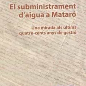 EL SUBMINISTRAMENT D AIGUA A MATARO
				 (edición en catalán)
