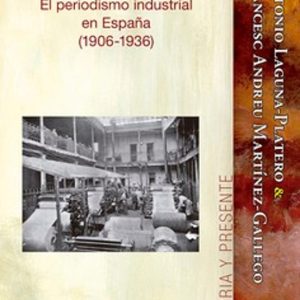 EL TRUST: PERIODISMO INDUSTRIAL EN ESPAÑA (1906-1936)
