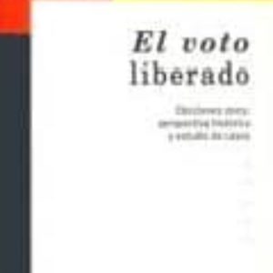 EL VOTO LIBERADO: ELECCIONES 2003: PERSPECTIVA HISTORICA Y ESTUDI O DE CASOS