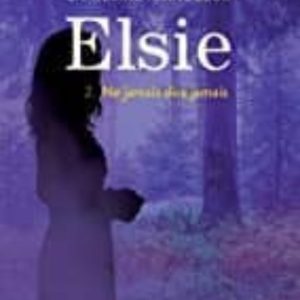 ELSIE VOLUME 2, NE JAMAIS DIRE JAMAIS
				 (edición en francés)