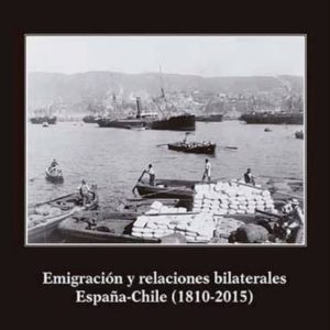 EMIGRACION Y RELACIONES BILATERALES: ESPAÑA-CHILE (1810-2015)