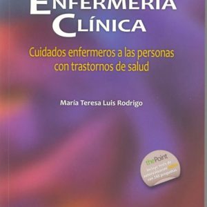 ENFERMERIA CLINICA: CUIDADOS ENFERMEROS A LAS PERSONAS CON TRASTORNOS DE SALUD