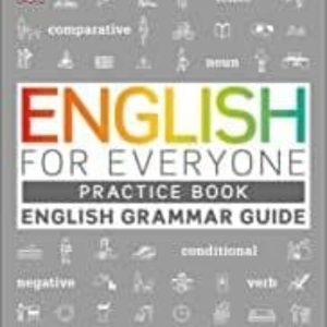ENGLISH FOR EVERYONE ENGLISH GRAMMAR GUIDE PRACTICE BOOK: ENGLISH LANGUAGE GRAMMAR EXERCISES
				 (edición en inglés)