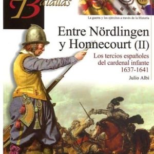 ENTRE NÖRLINGEN Y HONNECURT (II): LOS TERCIOS ESPAÑOLES DEL CARDENAL INFANTE 1637-1641