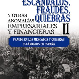 ESCANDALOS, FRAUDES, QUIEBRAS Y OTRAS ANOMALIAS EMPRESARIALES Y FINANCIERAS II
