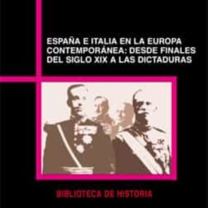 ESPAÑA E ITALIA EN LA EUROPA CONTEMPORANEA: DESDE FINALES DEL SIG LO XIX A LAS DICTADURAS
