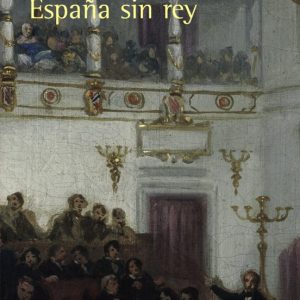 ESPAÑA SIN REY (EPISODIOS NACIONALES, 41 / SERIE FINAL)
