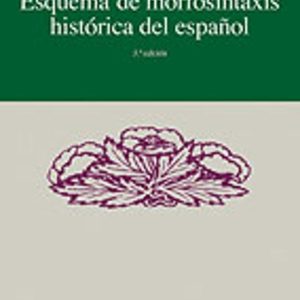 ESQUEMA DE MORFOSINTAXIS HISTORICA DEL ESPAÑOL (2ª ED.)