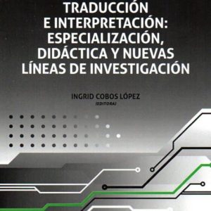 ESTUDIOS SOBRE TRADUCCION E INTERPRETACION: ESPECIALIZACION, DIDA CTICA Y NUEVAS LINEAS DE INVESTIGACION