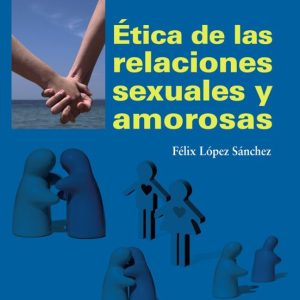 ETICA DE LAS RELACIONES SEXUALES Y AMOROSAS