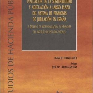 EVALUACION DE LA SOSTENIBILIDAD Y ADECUACION A LARGO PLAZO DEL SI STEMA DE PENSIONES DE JUBILACION EN ESPAÑA
