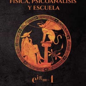FISICA, PSICOANALISIS Y ESCUELA