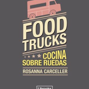 FOOD TRUCKS: COCINA SOBRE RUEDAS