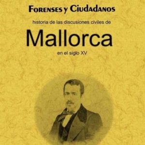 FORENSES Y CIUDADANOS: HISTORIA DE LAS DISCUSIONES CIVILES DE MAL LORCA EN EL SIGLO XV (ED. FACSIMIL)
