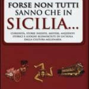 FORSE NON TUTTI SANNO CHE IN SICILIA
				 (edición en italiano)