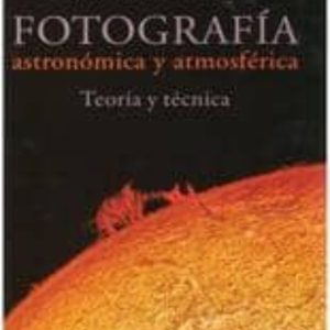 FOTOGRAFIA ASTRONOMICA Y ATMOSFERICA