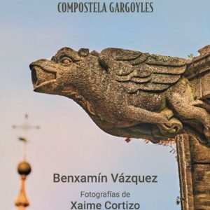 GARGOLAS DE COMPOSTELA / COMPOSTELA GARGOYLES (GALLEGO-ESPAÑOL-INGLES)
				 (edición en gallego)