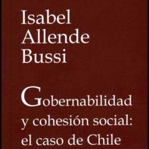 GOBERNABILIDAD Y COHESION SOCIAL: EL CASO DE CHILE