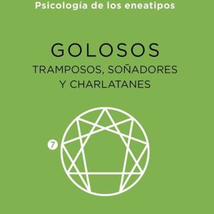 GOLOSOS, TRAMPOSOS, SOÑADORES Y CHARLATANES: PSICOLOGIA DE LOS ENEATIPOS, ENEATIPO 7