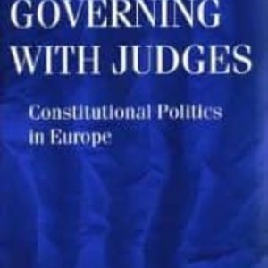 GOVERNING WITH JUDGES: CONSTITUTIONAL POLITICS IN EUROPE
				 (edición en inglés)