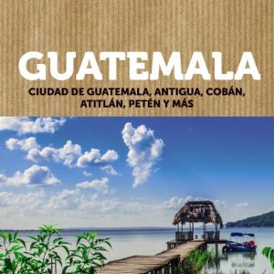 GUATEMALA 2018 (FUERA DE RUTA) 2ª ED.