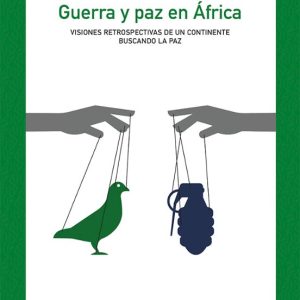 GUERRA Y PAZ EN AFRICA: VISIONES RETROSPECTIVAS DE UN CONTINENTE BUSCANDO LA PAZ