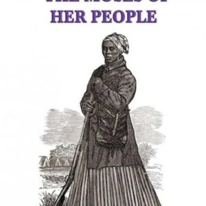 HARRIET TUBMAN, THE MOSES OF HER PEOPLE
				 (edición en inglés)