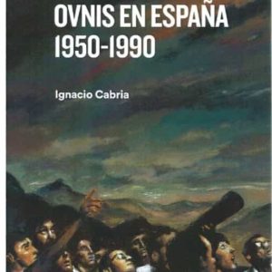 HISTORIA CULTURAL DE LOS OVNIS EN ESPAÑA 1950-1990
