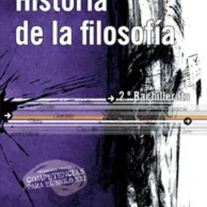 HISTORIA DE LA FILOSOFIA (2º BACHILLERATO) PROGRAMA PRAXIS COMPETENCIAS PARA EL SIGLO XXI