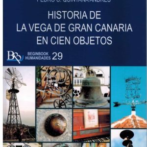 HISTORIA DE LA VEGA DE GRAN CANARIA EN CIEN OBJETOS