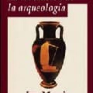 HISTORIA Y CULTURA : LA REVOLUCION DE LA ARQUEOLOGIA
