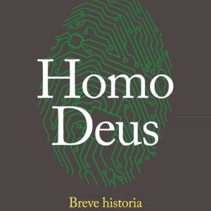 HOMO DEUS: BREVE HISTORIA DEL MAÑANA