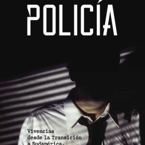 (I.B.D.) POLICIA: VIVENCIAS DESDE LA TRANSICION A SUDAMERICA, PASANDO POR PAIS VASCO Y EXPO 92
