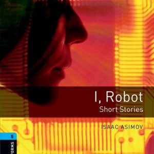 I, ROBOT (OBL 5: OXFORD BOOKWORMS LIBRARY)
				 (edición en inglés)