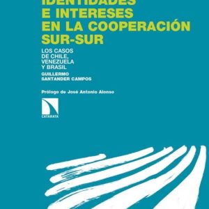 IDENTIDADES E INTERESES EN LA COOPERACION SUR-SUR: LOS CASOS DE CHILE, VENEZUELA Y BRASIL
