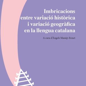 IMBRICACIONS ENTRE VARIACIÓ HISTORICA I VARIACIÓ GEOGRÀFICA EN LA LLENGUA CATALANA
				 (edición en catalán)