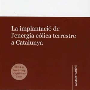 IMPLANTACION DE L´ENERGIA EOLICA TERRESTRE DE CATALUNYA
				 (edición en catalán)