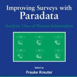 IMPROVING SURVEYS WITH PARADATA: ANALYTIC USE OF PROCESS INFORMAT ION
				 (edición en inglés)