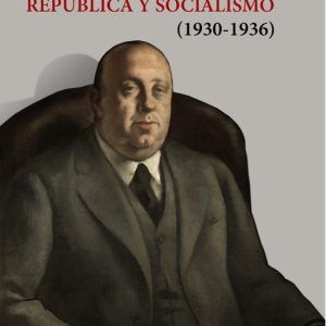 INDALECIO PRIETO: REPUBLICA Y SOCIALISMO (1930-1936)