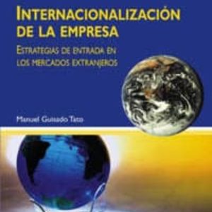 INTERNACIONALIZACION DE LA EMPRESA: ESTRATEGIAS DE ENTRADA EN LOS MERCADOS EXTRANJEROS